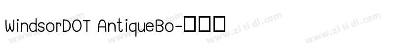 WindsorDOT AntiqueBo字体转换